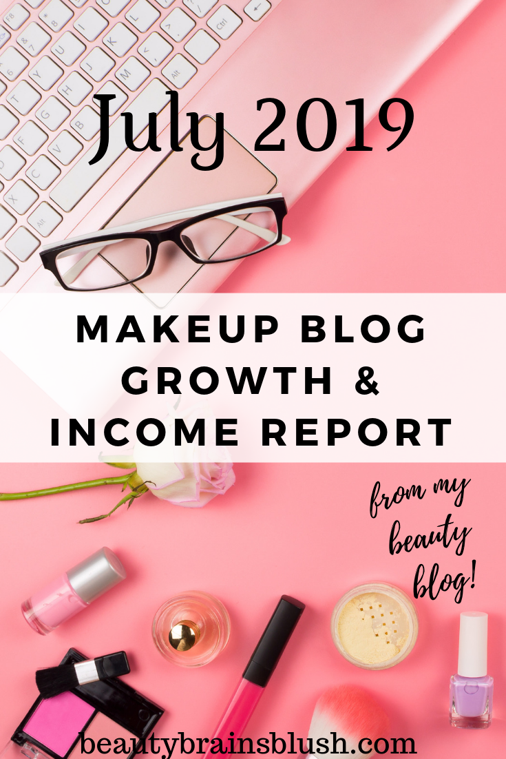 July 2019 8th Month Blog Growth and Income Report for Makeup Blog Beautybrainsblush.com